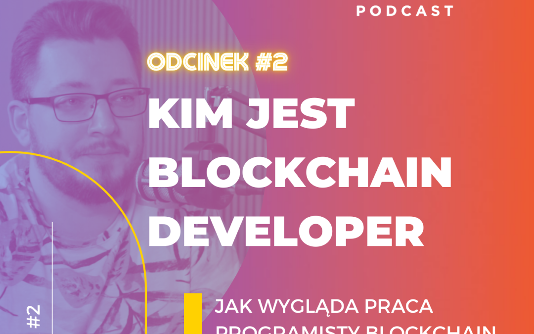 Kim jest blockchain developer i jak wygląda praca programisty blockchain