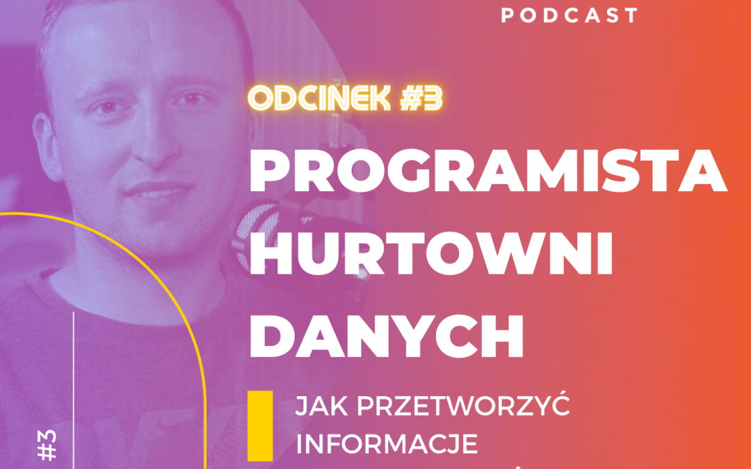 Programista hurtowni danych – Jak przetworzyć informacje i wykorzystać je biznesowo?
