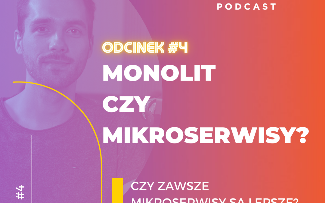 Monolit czy mikroserwisy?