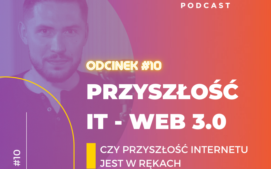Przyszłość IT – Web3.0 – Czy przyszłość Internetu jest w rękach programistów?