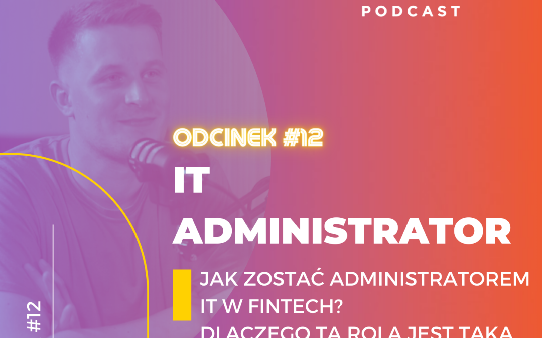 IT Administrator. Jak zostać administratorem IT w FinTech? Tomasz Stawarski
